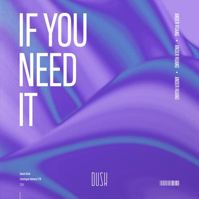 If You Need It By Ander Huang's cover