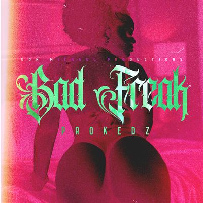 Bad Freak By Prokedz's cover