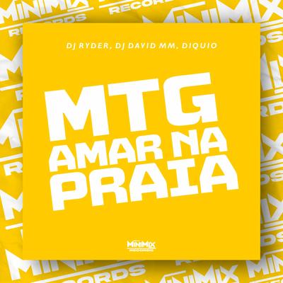 MTG - Amar na Praia By DJ Ryder, DJ David MM, DIQUIO's cover