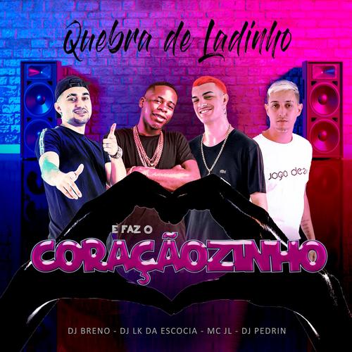 QUEBRA DE LADINHO e FAZ CORAçãoOZINHO's cover