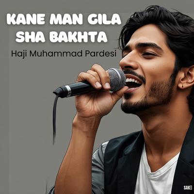 Kane Man Gila Sha Bakhta's cover