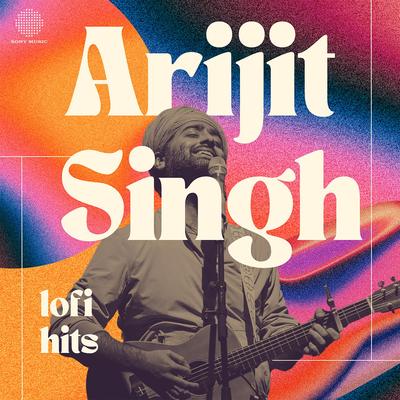 Best of Arijit Singh - Lofi Hits's cover