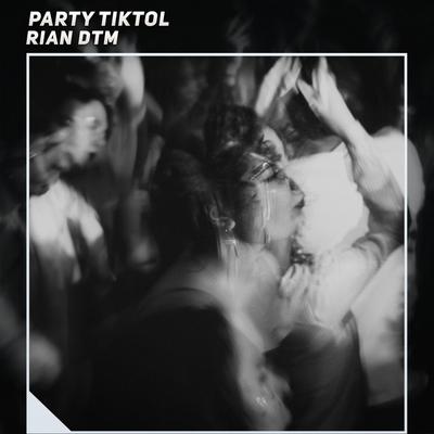 Party Tiktol By Rian DTM's cover