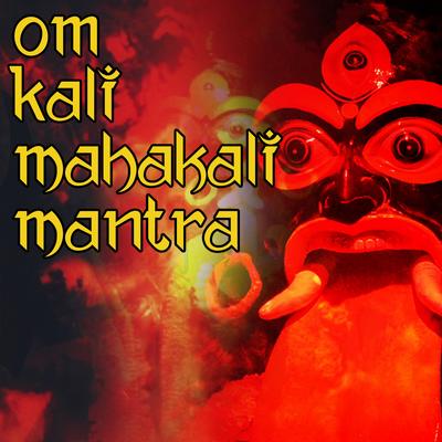 Om Kali Mahakali Mantra By Chant Central's cover
