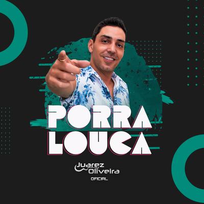 Porra Louca By JUAREZ OLIVEIRA OFICIAL's cover