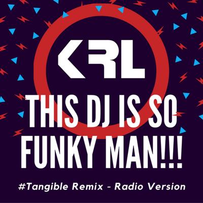 This DJ is So Funky Man!!! (#Tangible! Remix) [Radio Version] By KRL's cover