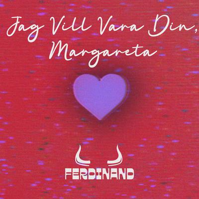 Jag vill vara din, Margareta - SLOWED By Ferdinand's cover