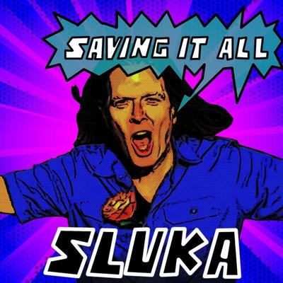 Saving It All By Sluka's cover