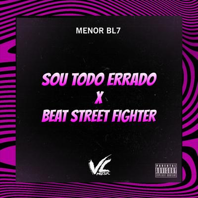 Sou Todo Errado Vs Beat Street Fighter By MENOR BL7's cover