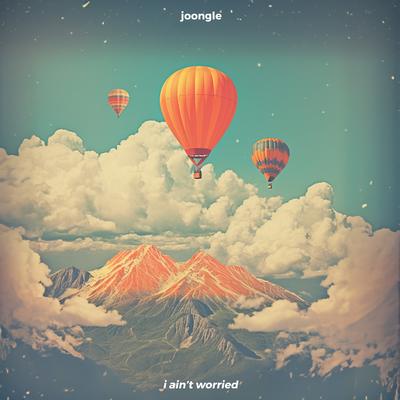 I Ain't Worried By Joongle's cover