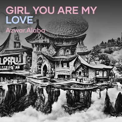 Girl you are my love's cover