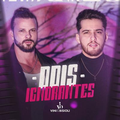 Dois Ignorantes By Vini e Bisioli's cover