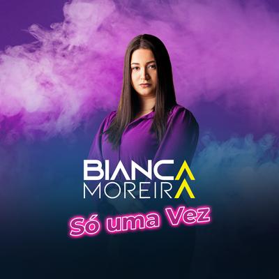 Só Uma Vez By Bianca Moreira's cover