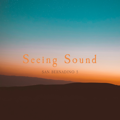 Seeing Sound By San Bernadino 5's cover