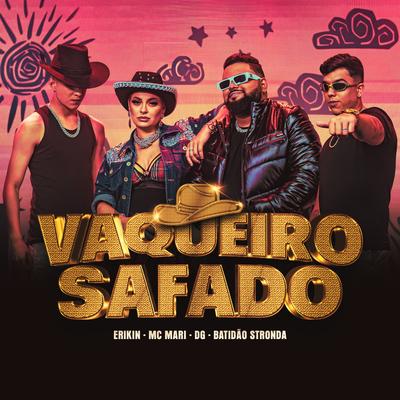VAQUEIRO SAFADO By ERIKIN, MC Mari, DG e Batidão Stronda's cover
