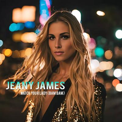 Watch Your Lady (Bam Bam) By Jeany James's cover