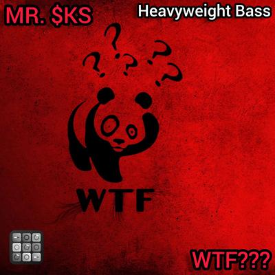 Wtf??? Heavyweight Bass By MR. $KS's cover