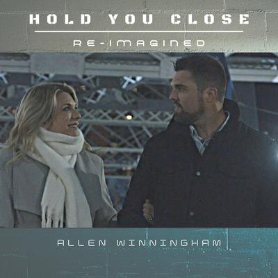 Hold You Close Re-Imagined By Allen Winningham's cover