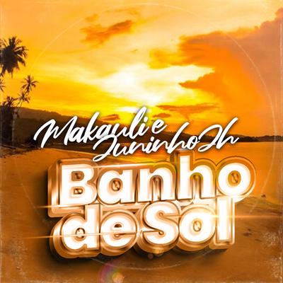 Banho De Sol By MC Makauli, Juninho Jh's cover