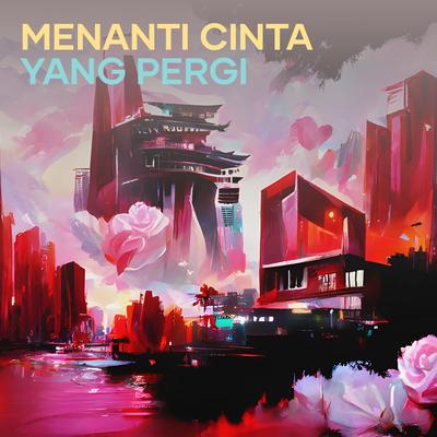 Menanti Cinta Yang Pergi's cover