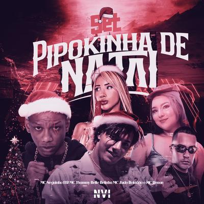 Set Pipokinha de Natal By MC Pipokinha, Mc Neguinho do ITR, Mc Thammy, Mc Renan, DJ Paulinho, MC Zudo Boladão, BELLE BELINHA's cover