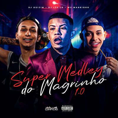 Super Medley do Magrinho 1.0 By dj guizim, Dj Leo Lg, Mc Magrinho's cover