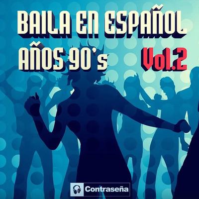 Baila en Español Años 90s Vol. 2's cover