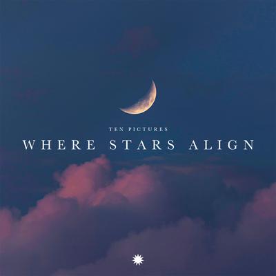 Where Stars Align By Ten Pictures's cover