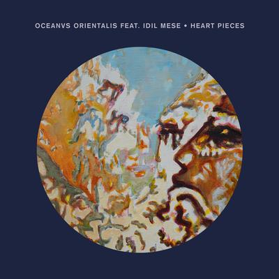 Heart Pieces (Mustafa Ismaeel Remix) By Oceanvs Orientalis, İdil Meşe, Mustafa Ismaeel's cover