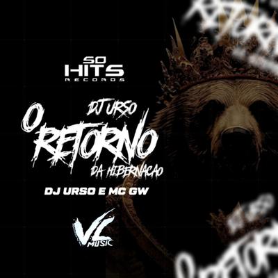 O Retorno da Hibernação By DJ Urso, Mc Gw's cover