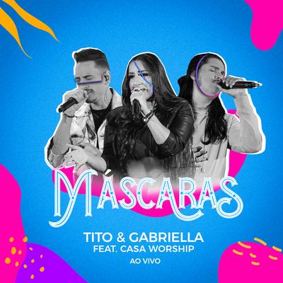 Máscaras (Ao Vivo) By Tito & Gabriella, Casa Worship's cover