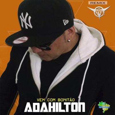 Vem Com Bonitão (Remix) By DJ Cleber Mix, Adahilton, Eletrofunk Brasil's cover