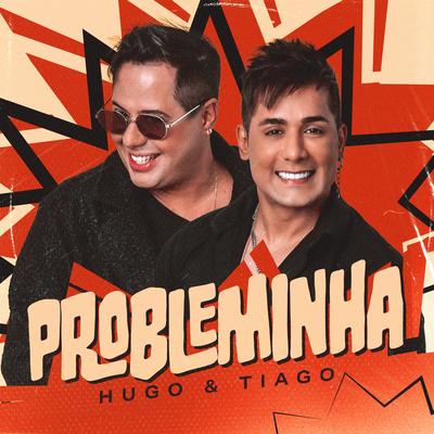 Probleminha By Hugo & Tiago's cover