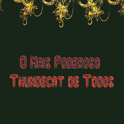 O Mais Poderoso Thundecat De Todos's cover