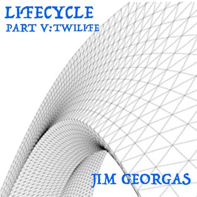 Lifecycle Part V: Twilife By Jim Georgas's cover