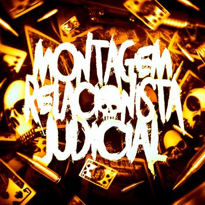 MONTAGEM RELACIONISTA JUDICIAL By DJ Raulipues, DJ SILVER ZN's cover