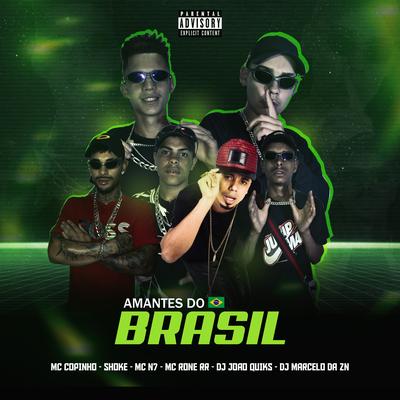 Amantes do Brasil (feat. MC N7, Mc Copinho & Mc Rone rr) (feat. MC N7, Mc Copinho & Mc Rone rr) By Dj João Quiks, Shoke, Dj Marcelo Da Zn, Mc N7, Mc Copinho, MC Rone RR's cover
