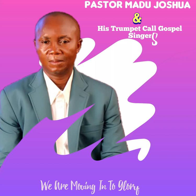 Pastor Madu Joshua & His Trumpet Call Gospel Singer's avatar image