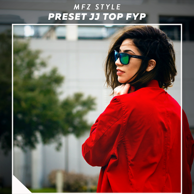 Preset Jj Top Fyp By MFZ Style's cover