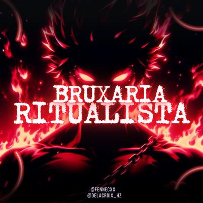 BRUXARIA RITUALISTA By DJ DELACROIX, fennecxx's cover