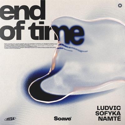 End of Time By LUDVIC, SOFYKA, Namté's cover