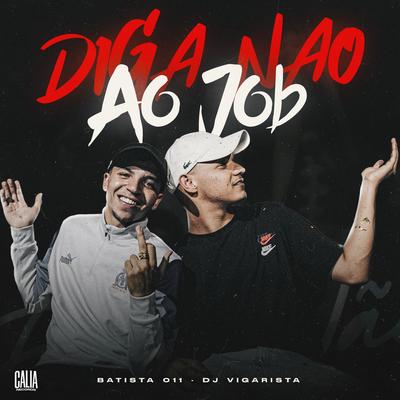 Diga Não ao Job By DJ Vigarista, Batista 011's cover