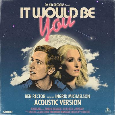 It Would Be You (Acoustic) By Ben Rector, Ingrid Michaelson's cover