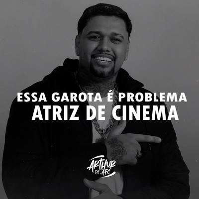 Essa Garota É Problema, Atriz de Cinema's cover