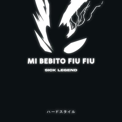 MI BEBITO FIU FIU HARDSTYLE By SICK LEGEND's cover