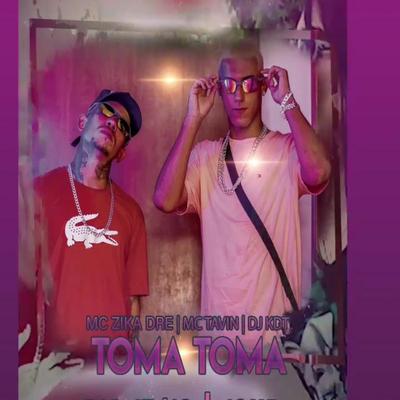 TOMA TOMA (feat. MC Zika Dre,MC Tavin,DJ KDT)'s cover