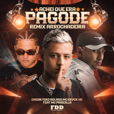 Achei Que Era Pagode ( Remix Arrochadeira ) By Digdin, Teko Bolado, MC ERYCK HK, Mc Priscilla's cover