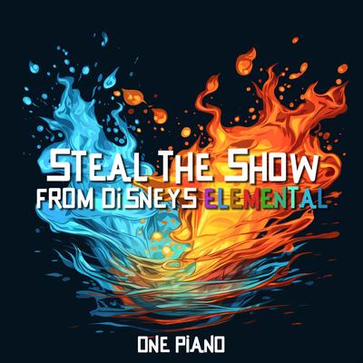 Steal the Show from Disney's Elemental By One Piano's cover