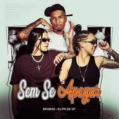 Sem Se Apegar By Brabas, Dj Ph Da Vp's cover