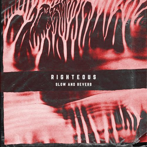 Righteous (SLOW & REVERB)'s cover